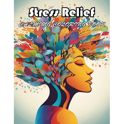 Stress Relief Calming Coloring Book: Coloring Book of Awe-inspiring for Stress Relief and Relaxation - Paperback