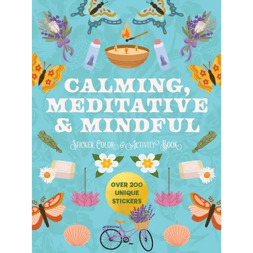 Calming, Meditative and Mindful Sticker, Color and Activity Book: Over 200 Unique Stickers - Paperback