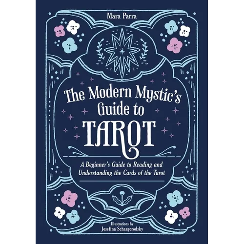 The Modern Mystic's Guide to Tarot: A Beginner's Guide to Reading and Understanding the Cards of the Tarot - Paperback